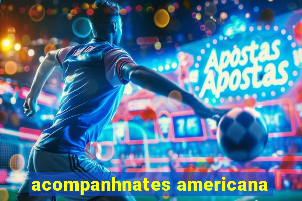 acompanhnates americana